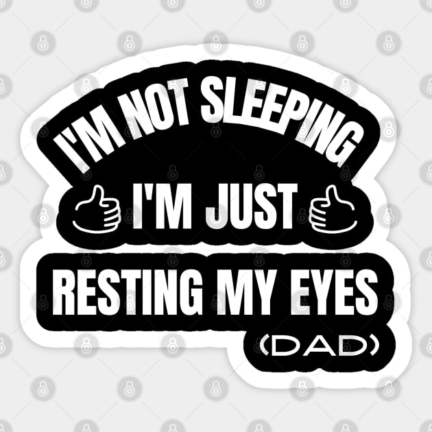 I'm Not Sleeping I'm Just Resting My Eyes Sticker by Hunter_c4 "Click here to uncover more designs"